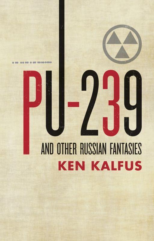 Vorderes Coverbild PU-239 and Other Russian Fantasies