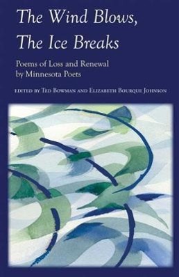 Vorderes Coverbild The Wind Blows, the Ice Breaks: Poems of Loss and Renewal by Minnesota Poets
