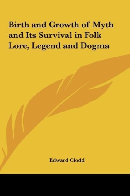 Vorderes Coverbild Birth and Growth of Myth and Its Survival in Folk Lore, Legend and Dogma