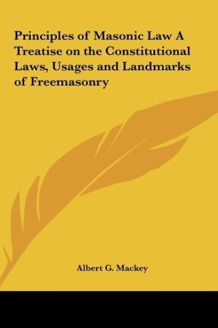 Vorderes Coverbild Principles of Masonic Law A Treatise on the Constitutional Laws, Usages and Landmarks of Freemasonry