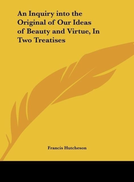 Vorderes Coverbild An Inquiry into the Original of Our Ideas of Beauty and Virtue, In Two Treatises