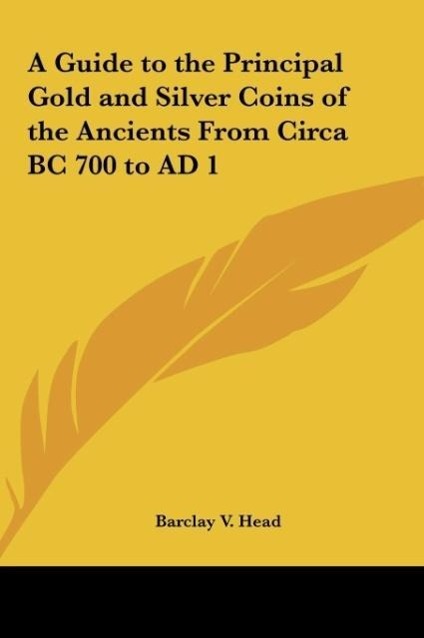 Vorderes Coverbild A Guide to the Principal Gold and Silver Coins of the Ancients From Circa BC 700 to AD 1