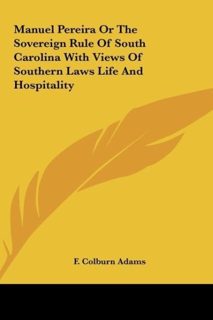 Vorderes Coverbild Manuel Pereira Or The Sovereign Rule Of South Carolina With Views Of Southern Laws Life And Hospitality