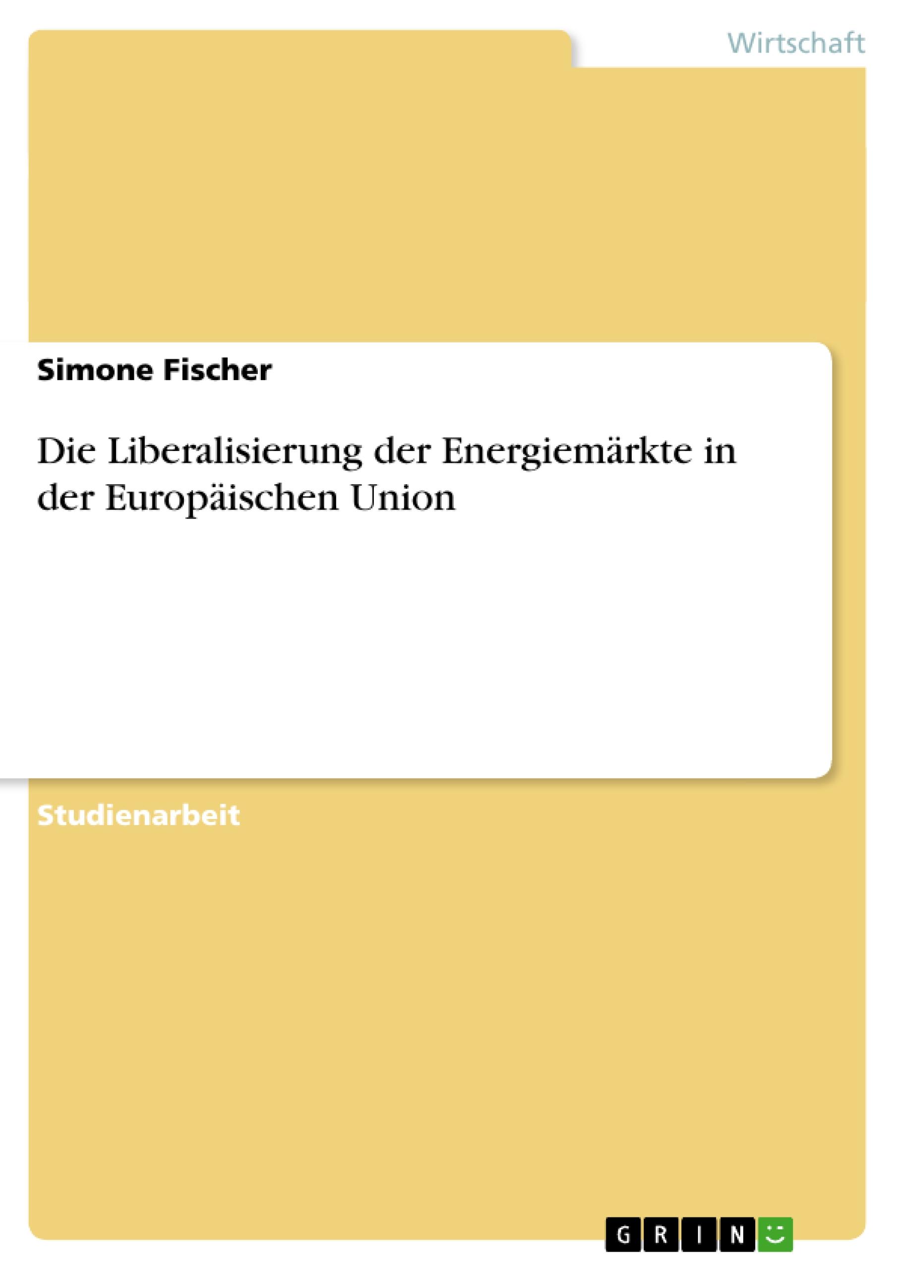 Vorderes Coverbild Die Liberalisierung der Energiemärkte in der Europäischen Union