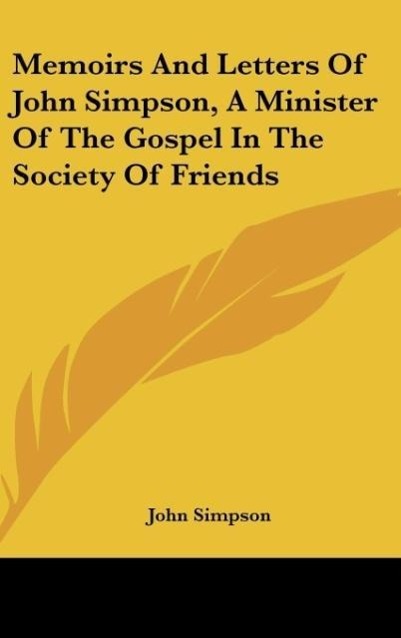 Vorderes Coverbild Memoirs And Letters Of John Simpson, A Minister Of The Gospel In The Society Of Friends