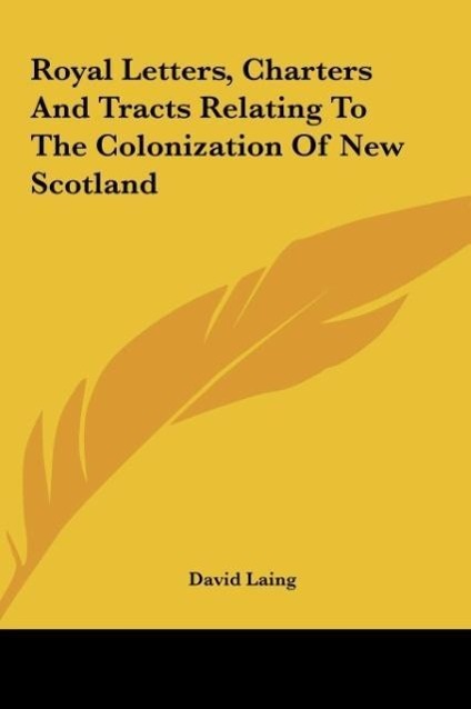Vorderes Coverbild Royal Letters, Charters And Tracts Relating To The Colonization Of New Scotland