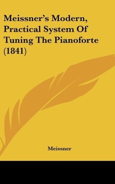 Vorderes Coverbild Meissner's Modern, Practical System Of Tuning The Pianoforte (1841)