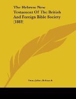 Vorderes Coverbild The Hebrew New Testament Of The British And Foreign Bible Society (1883)