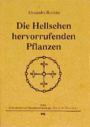 Vorderes Coverbild Die Hellsehen hervorrufenden Pflanzen