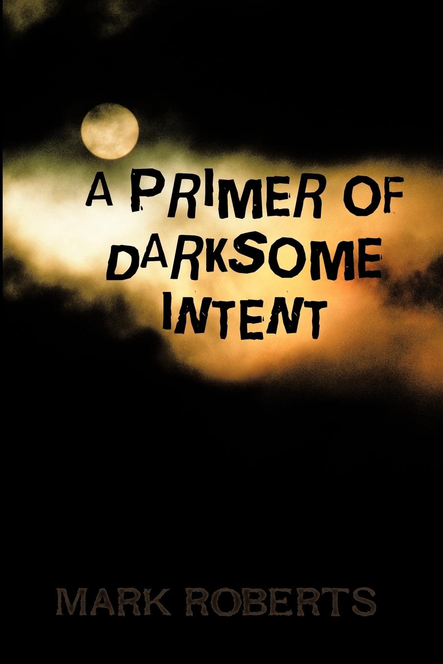 Vorderes Coverbild A Primer of Darksome Intent