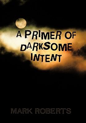 Vorderes Coverbild A Primer of Darksome Intent
