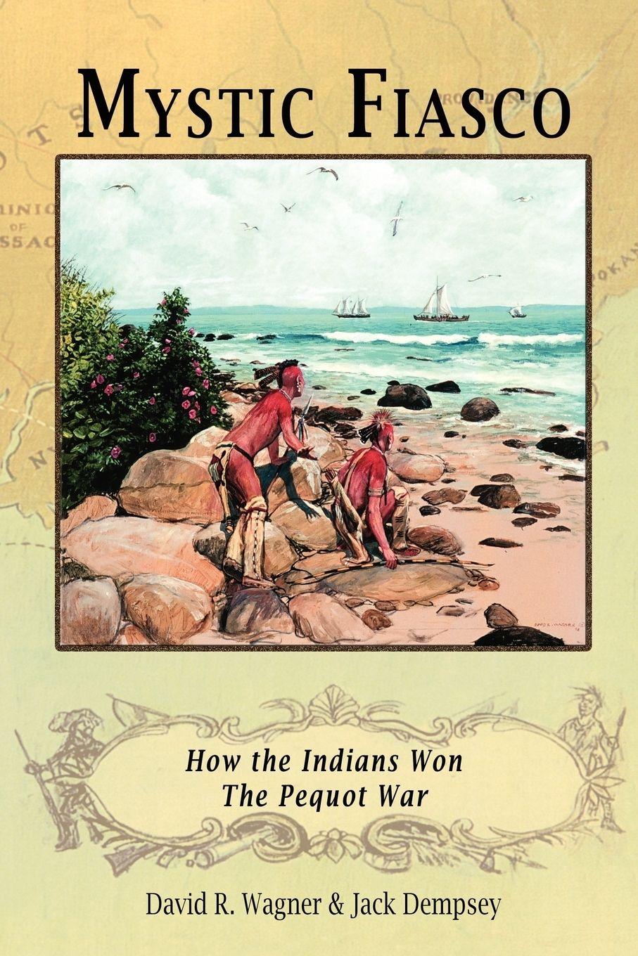 Vorderes Coverbild Mystic Fiasco How the Indians Won The Pequot War