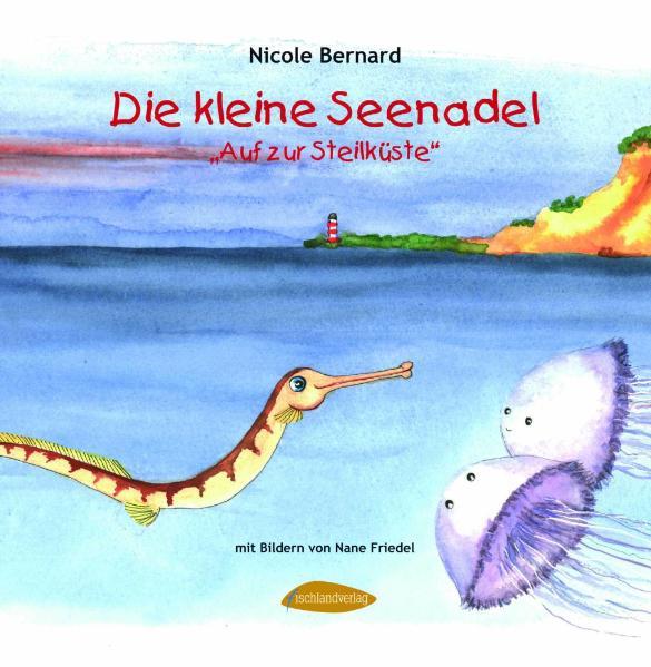 Vorderes Coverbild Die kleine Seenadel. Auf zur Steilküste