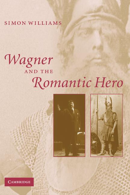 Vorderes Coverbild Wagner and the Romantic Hero