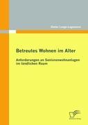 Vorderes Coverbild Betreutes Wohnen im Alter: Anforderungen an Seniorenwohnanlagen im ländlichen Raum