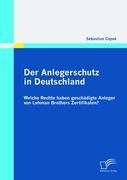 Vorderes Coverbild Der Anlegerschutz in Deutschland: Welche Rechte haben geschädigte Anleger von Lehman Brothers Zertifikaten?
