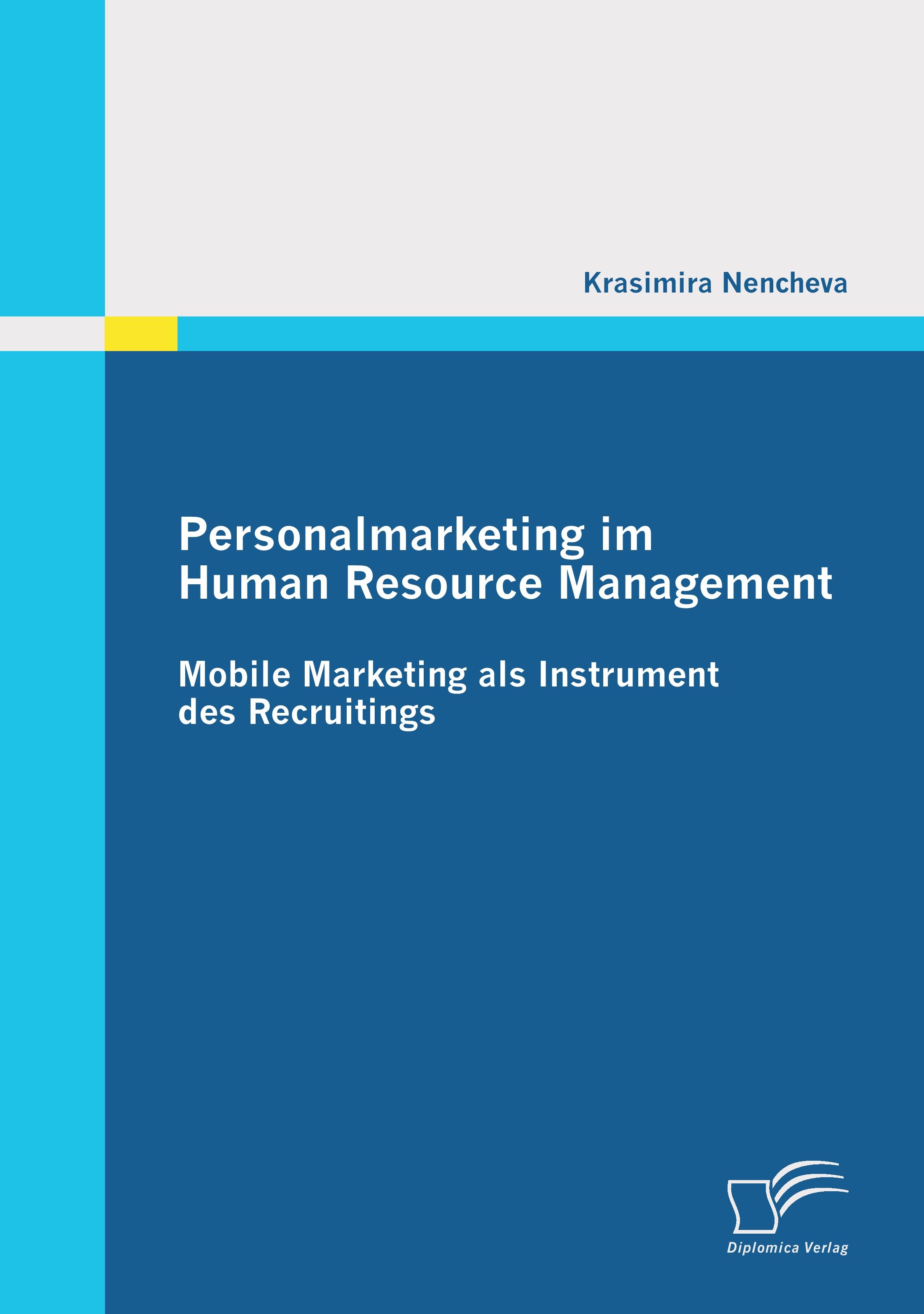 Vorderes Coverbild Personalmarketing im Human Resource Management: Mobile Marketing als Instrument des Recruitings