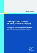Vorderes Coverbild Strategische Allianzen in der Automobilindustrie: Steigerung der Wettbewerbsfähigkeit durch Unternehmenskooperationen