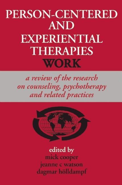 Vorderes Coverbild Person-Centered and Experiential Therapies Work: A Review of the Research on Counseling, Psychotherapy and Related Practices