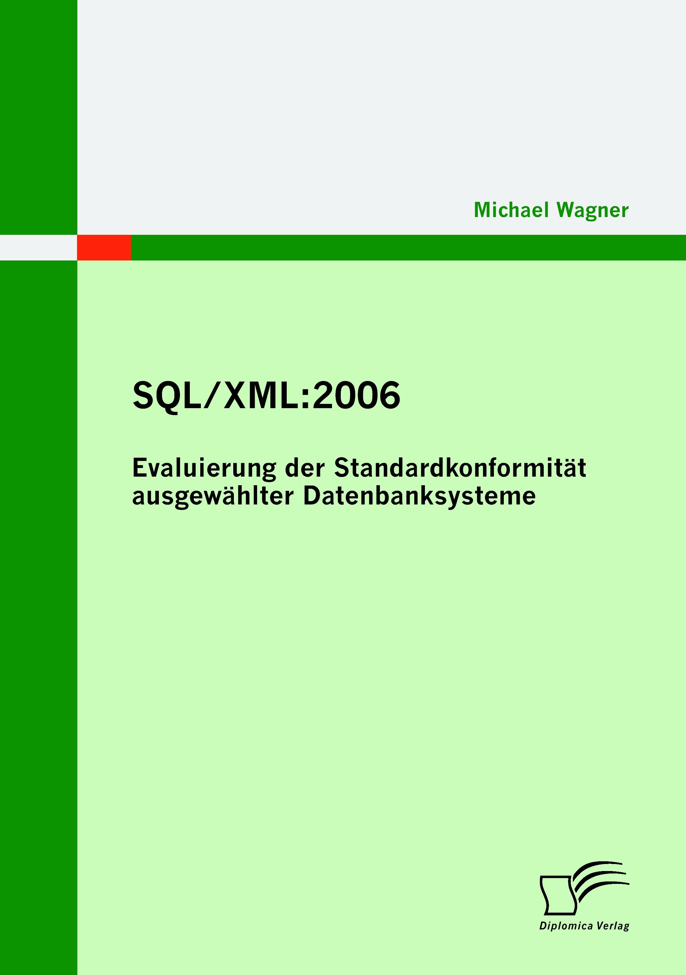 Vorderes Coverbild SQL/XML:2006 - Evaluierung der Standardkonformität ausgewählter Datenbanksysteme