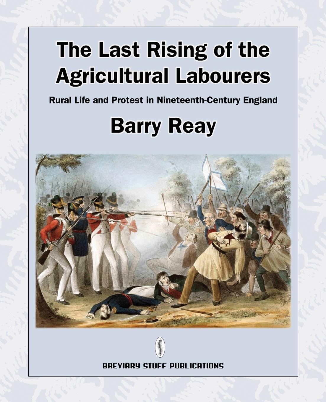 Vorderes Coverbild The Last Rising of the Agricultural Labourers, Rural Life and Protest in Nineteenth-Century England