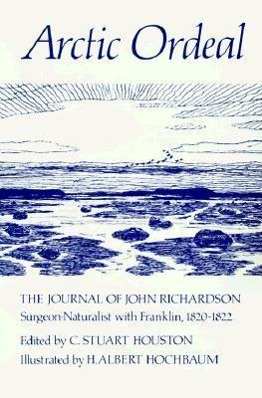Vorderes Coverbild Arctic Ordeal: The Journal of John Richardson, Surgeon-Naturalist with Franklin, 1820-1822 Volume 2