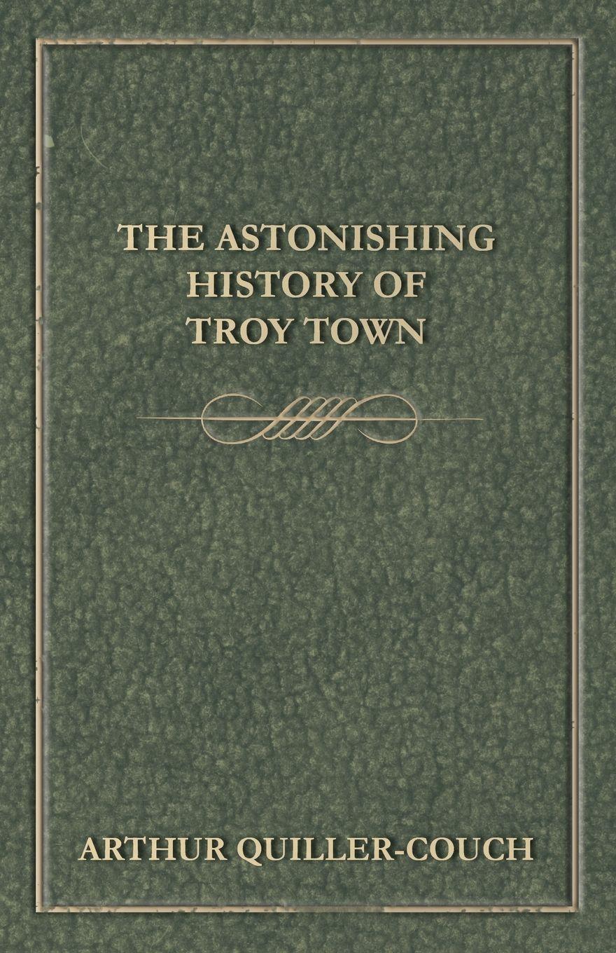 Vorderes Coverbild The Astonishing History of Troy Town