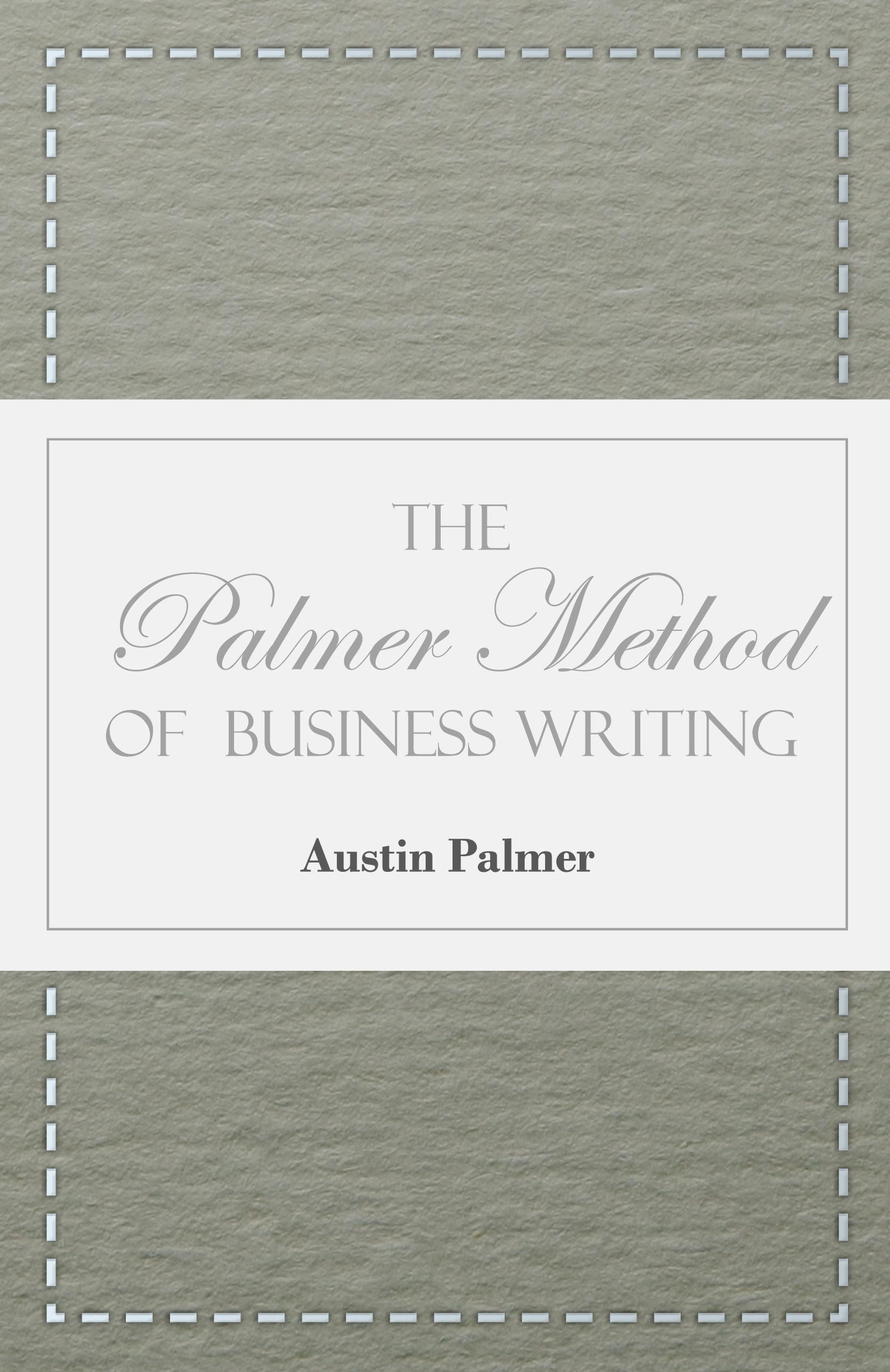 Vorderes Coverbild The Palmer Method of Business Writing;A Series of Self-teaching Lessons in Rapid, Plain, Unshaded, Coarse-pen, Muscular Movement Writing for Use in All Schools, Public or Private, Where an Easy and Legible Handwriting is the Object Sought; Also for the Ho