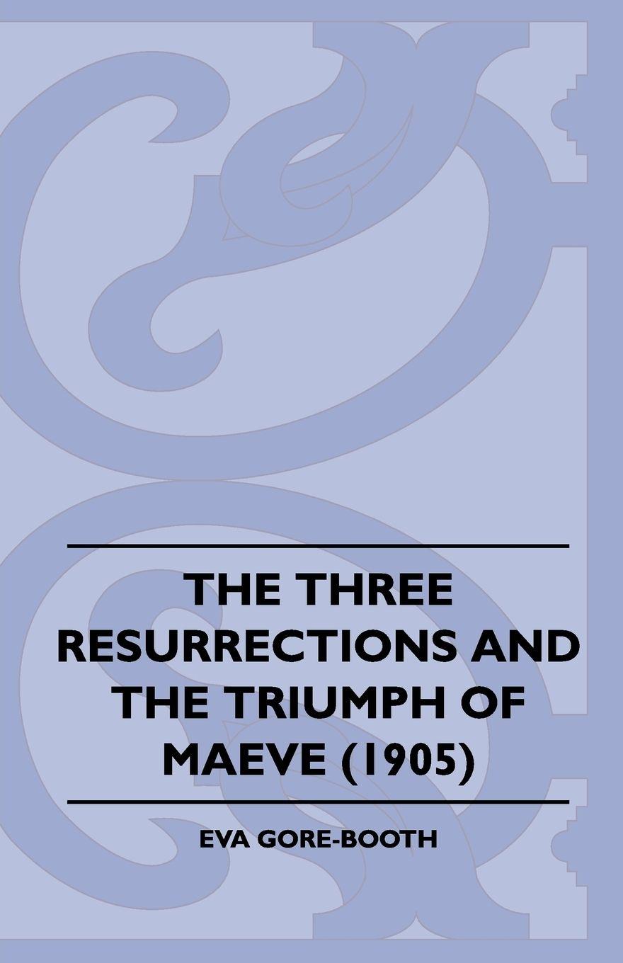 Vorderes Coverbild The Three Resurrections and the Triumph of Maeve (1905)