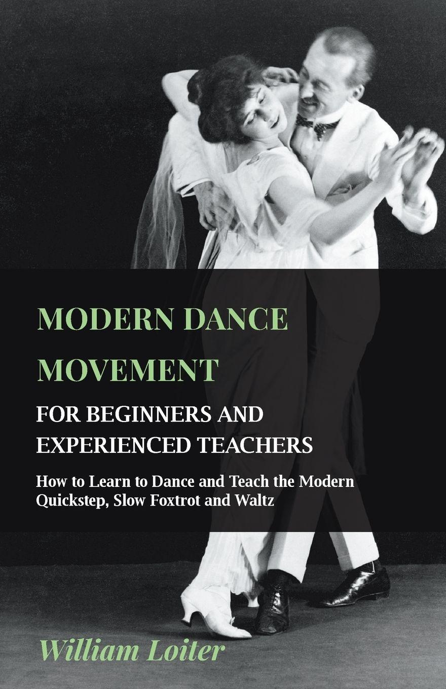 Vorderes Coverbild Modern Dance Movement - For Beginners and Experienced Teachers - How to Learn to Dance and Teach the Modern Quickstep, Slow Foxtrot and Waltz