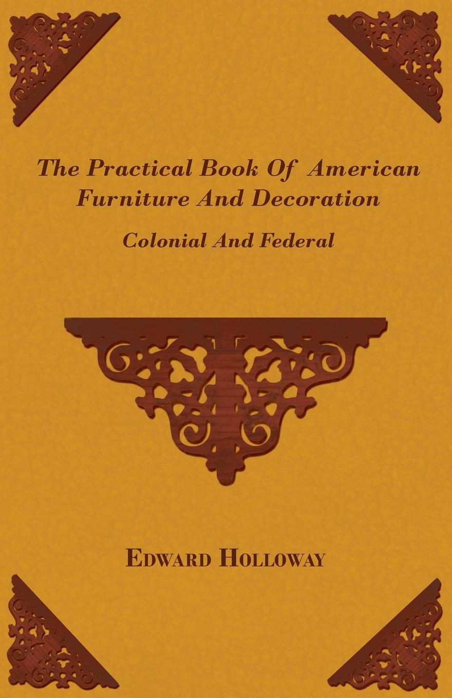 Vorderes Coverbild The Practical Book of American Furniture and Decoration - Colonial and Federal