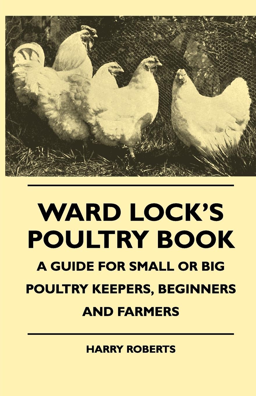 Vorderes Coverbild Ward Lock's Poultry Book - A Guide For Small Or Big Poultry Keepers, Beginners And Farmers