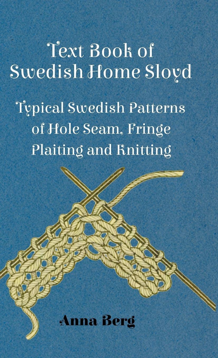 Vorderes Coverbild Text Book of Swedish Home Sloyd - Typical Swedish Patterns of Hole Seam, Fringe Plaiting and Knitting