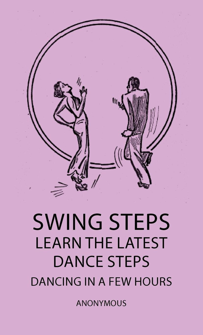 Vorderes Coverbild Swing Steps - Learn the Latest Dance Steps - Dancing in a Few Hours