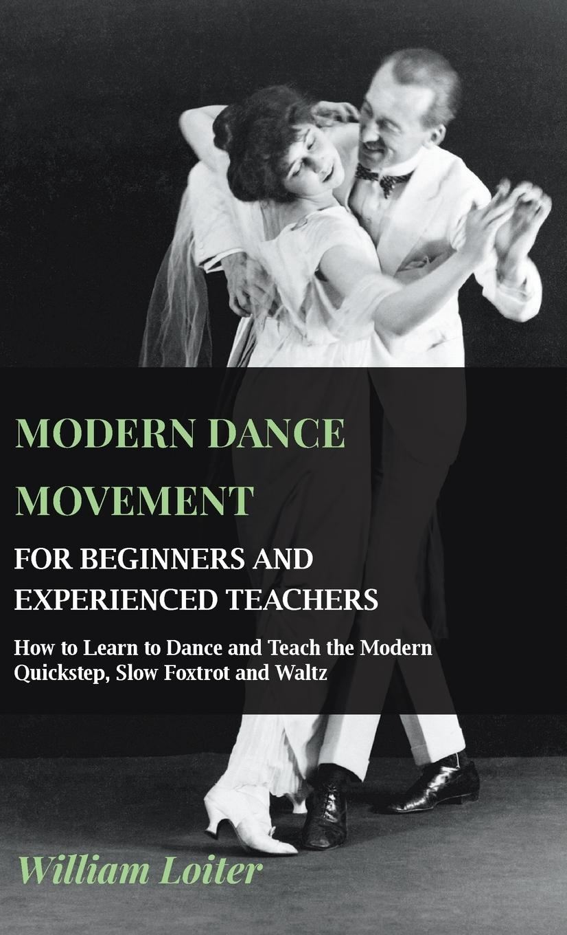 Vorderes Coverbild Modern Dance Movement - For Beginners and Experienced Teachers - How to Learn to Dance and Teach the Modern Quickstep, Slow Foxtrot and Waltz