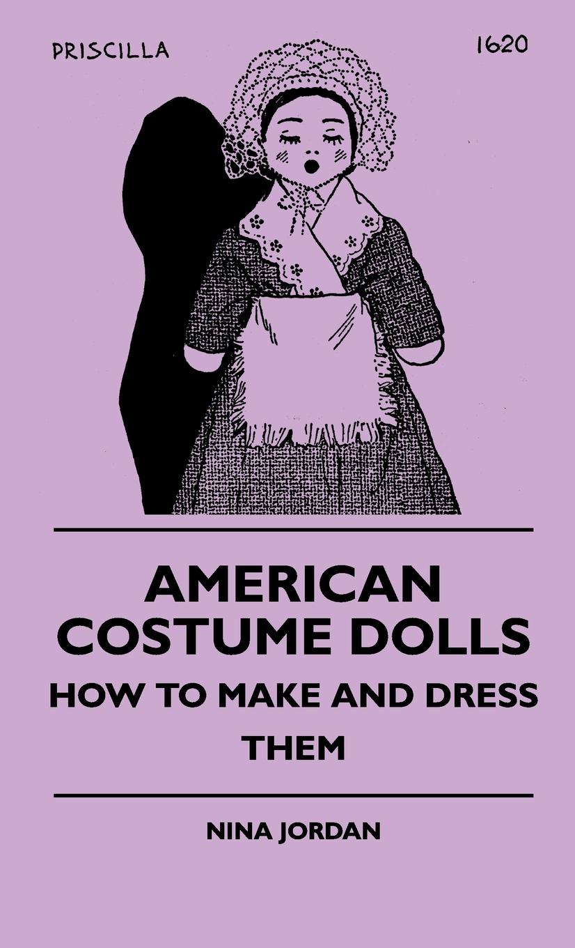 Vorderes Coverbild American Costume Dolls - How To Make And Dress Them
