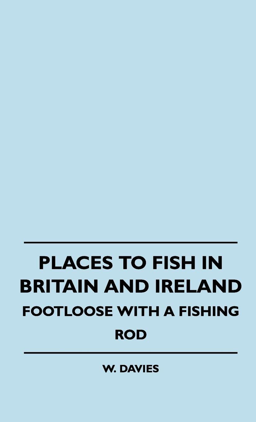 Vorderes Coverbild Places to Fish in Britain and Ireland - Footloose With a Fishing Rod