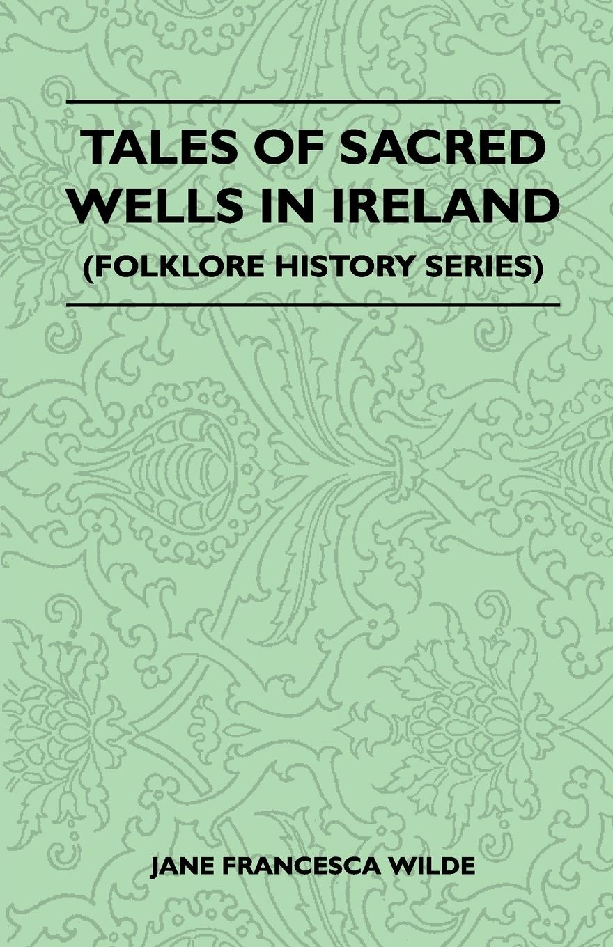 Vorderes Coverbild Tales of Sacred Wells in Ireland (Folklore History Series)