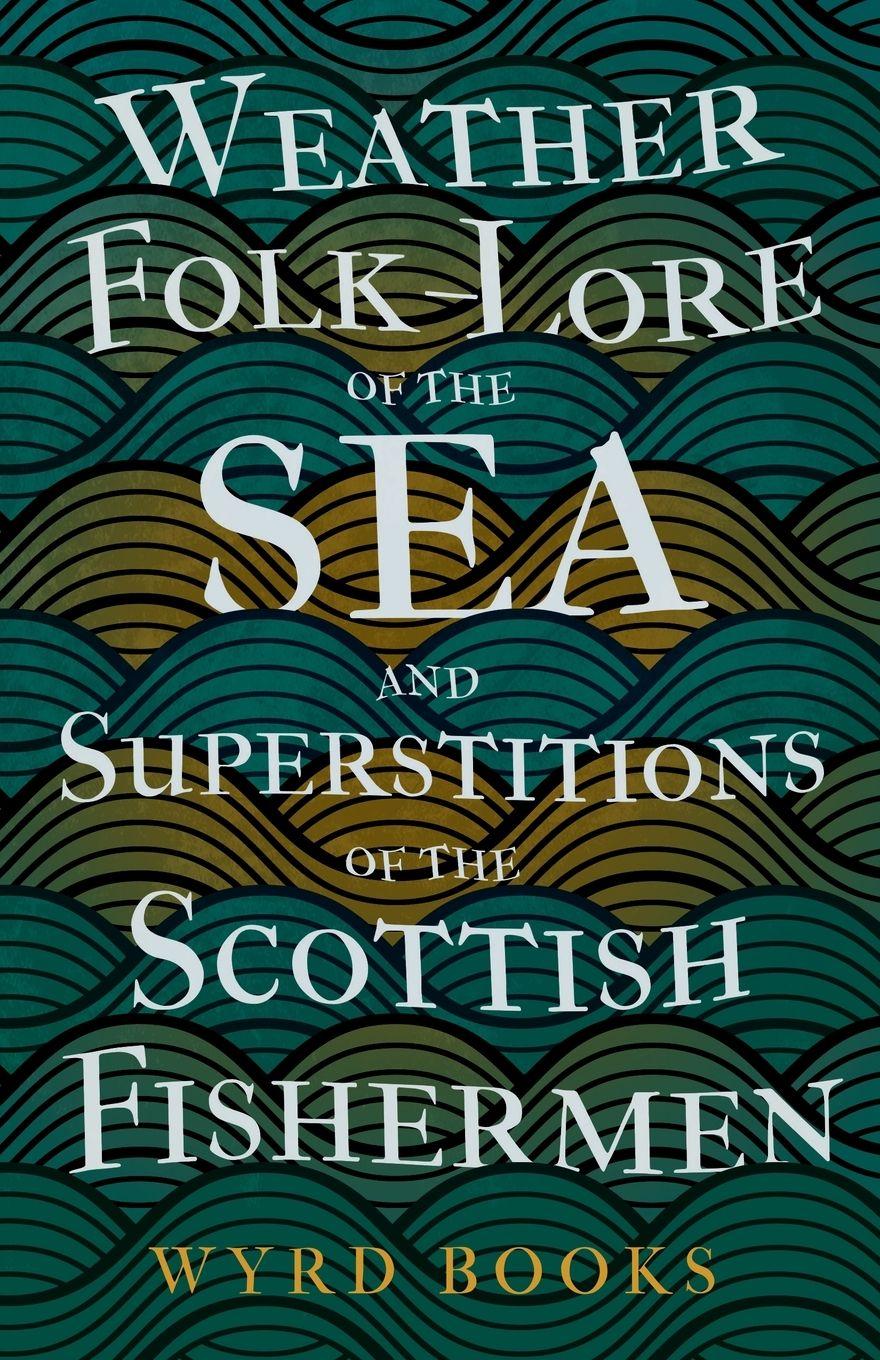 Vorderes Coverbild Weather Folk-Lore of the Sea and Superstitions of the Scottish Fishermen