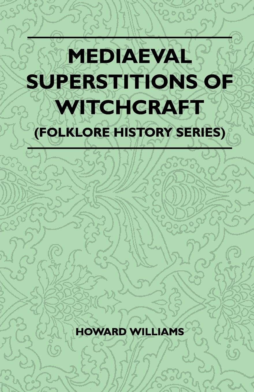 Vorderes Coverbild Mediaeval Superstitions of Witchcraft (Folklore History Series)
