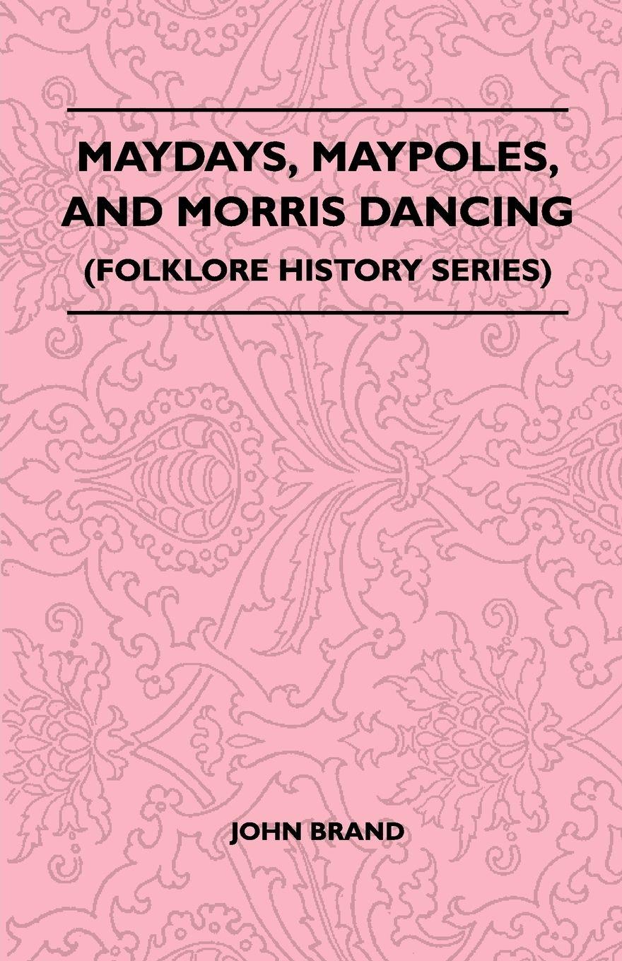 Vorderes Coverbild Maydays, Maypoles, and Morris Dancing (Folklore History Series)