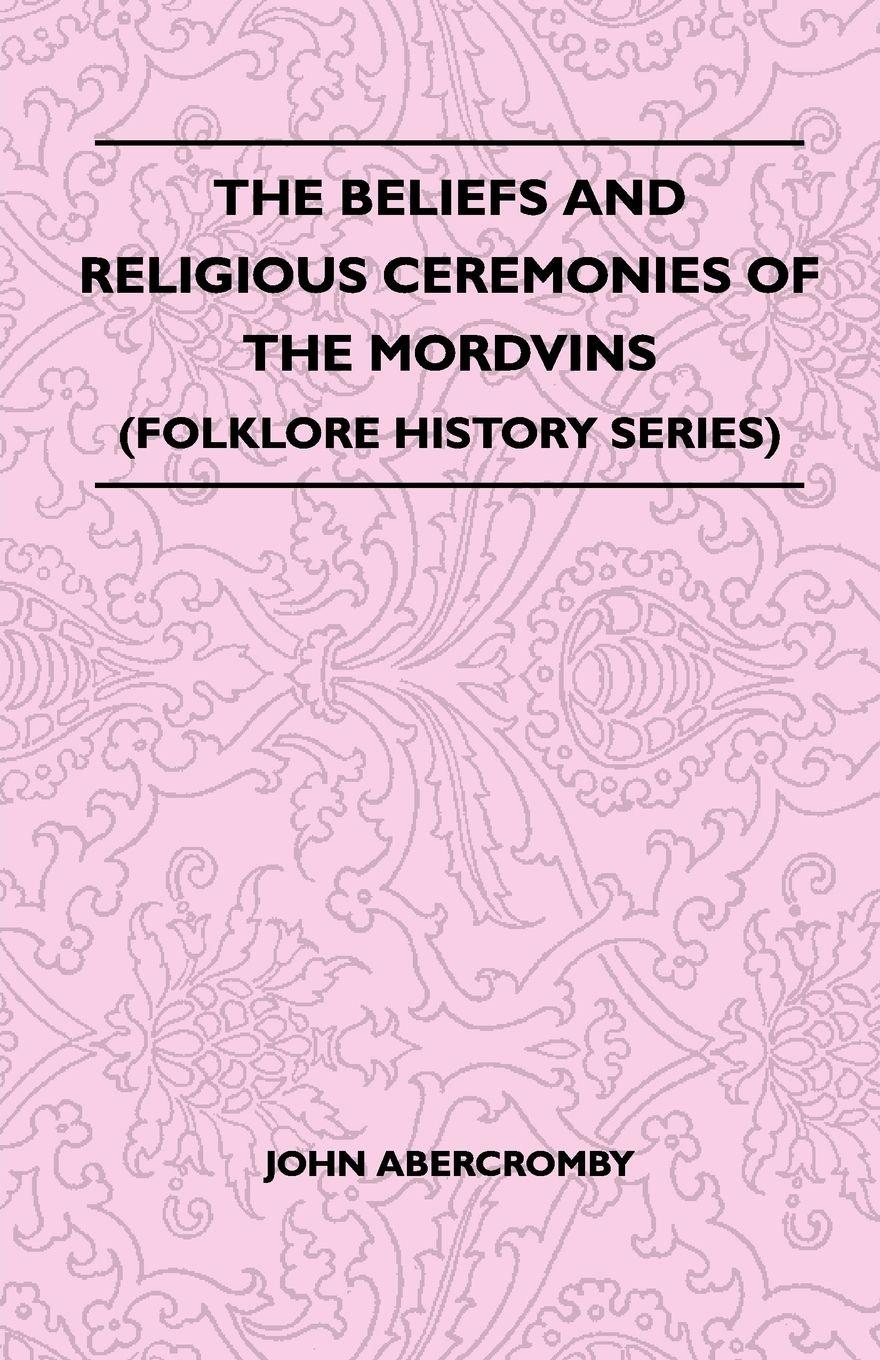 Vorderes Coverbild The Beliefs and Religious Ceremonies of the Mordvins (Folklore History Series)