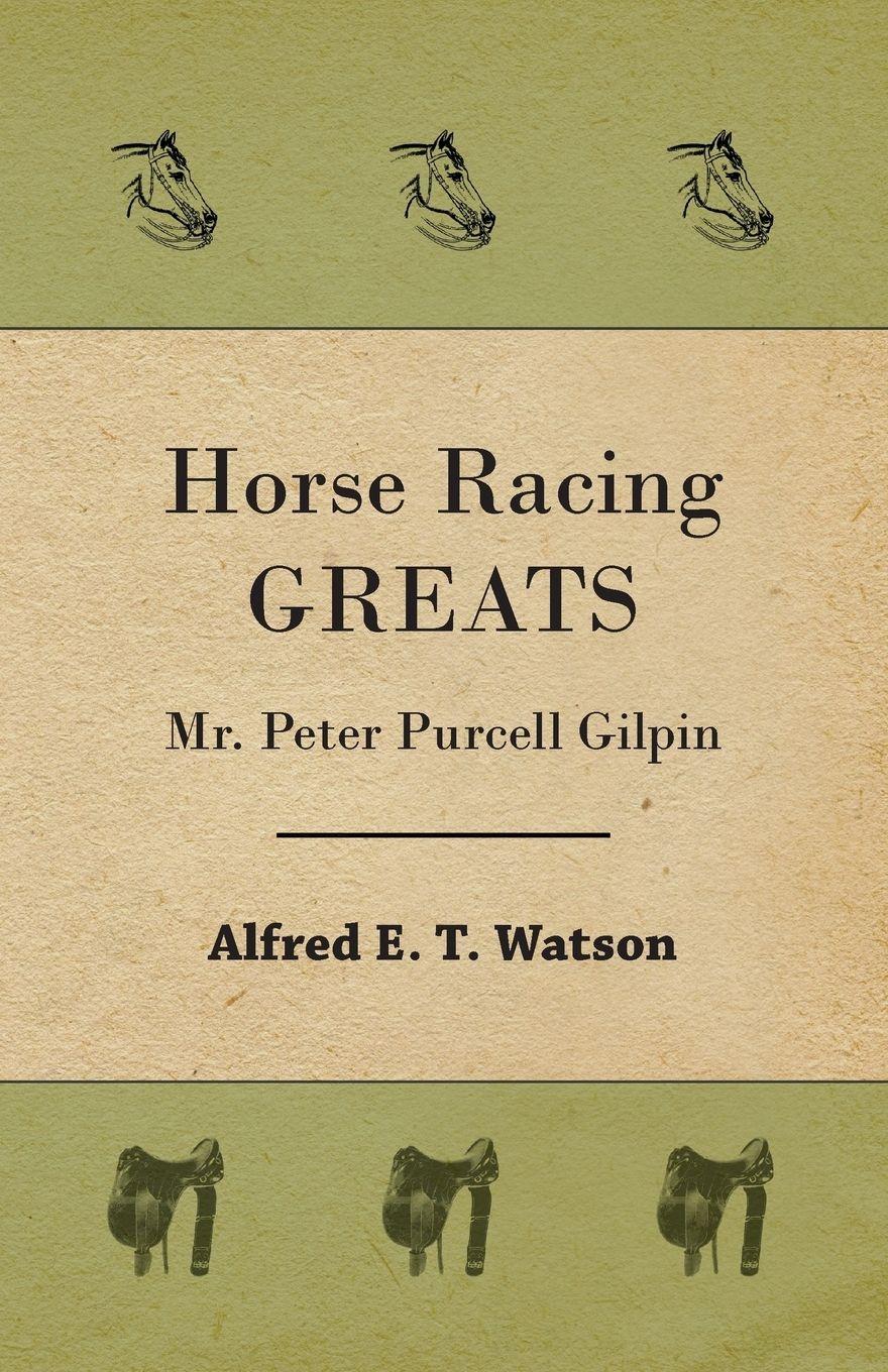 Vorderes Coverbild Horse Racing Greats - Mr. Peter Purcell Gilpin