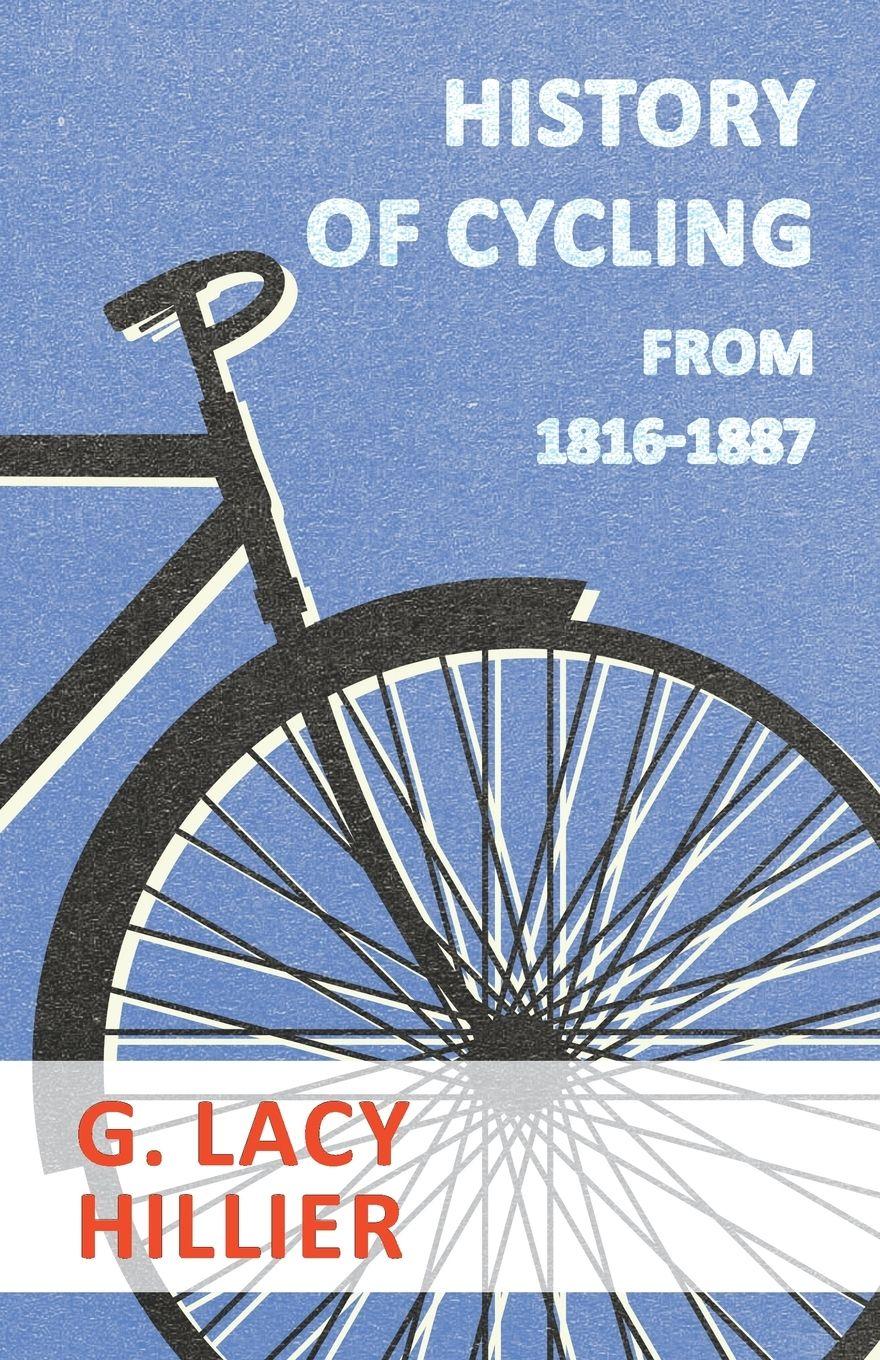 Vorderes Coverbild History Of Cycling - From 1816-1887