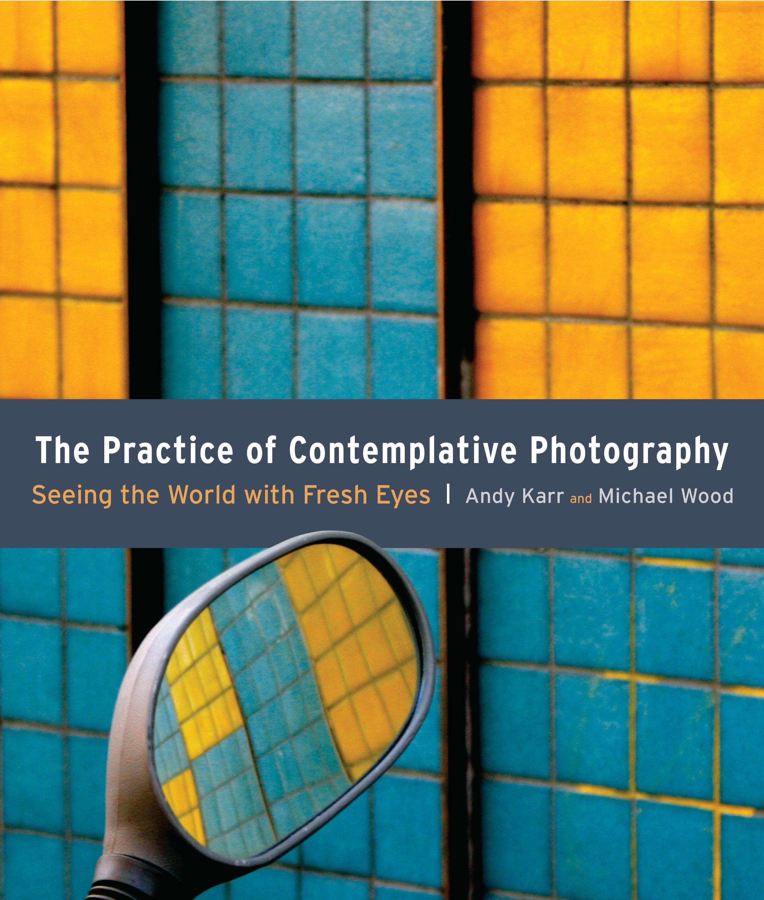 Vorderes Coverbild The Practice of Contemplative Photography