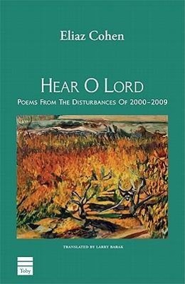 Vorderes Coverbild Hear O Lord: Poems from the Disturbances of 2000-2009