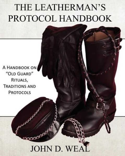 Vorderes Coverbild The Leatherman's Protocol Handbook: A Handbook on "Old Guard" Rituals, Traditions and Protocols