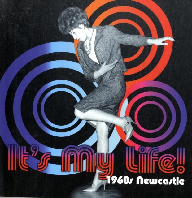 Vorderes Coverbild It's My Life! 1960s Newcastle