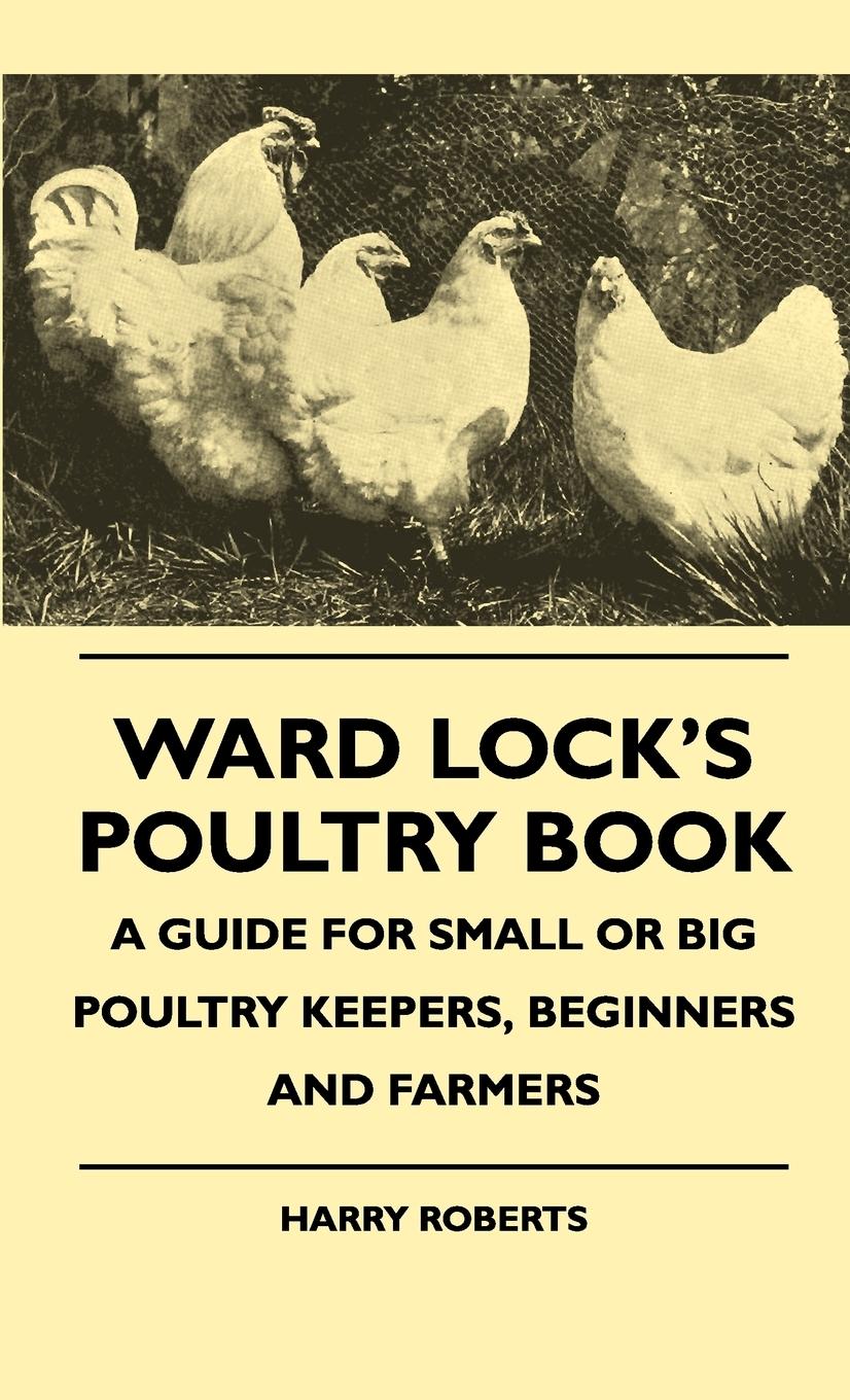 Vorderes Coverbild Ward Lock's Poultry Book - A Guide For Small Or Big Poultry Keepers, Beginners And Farmers