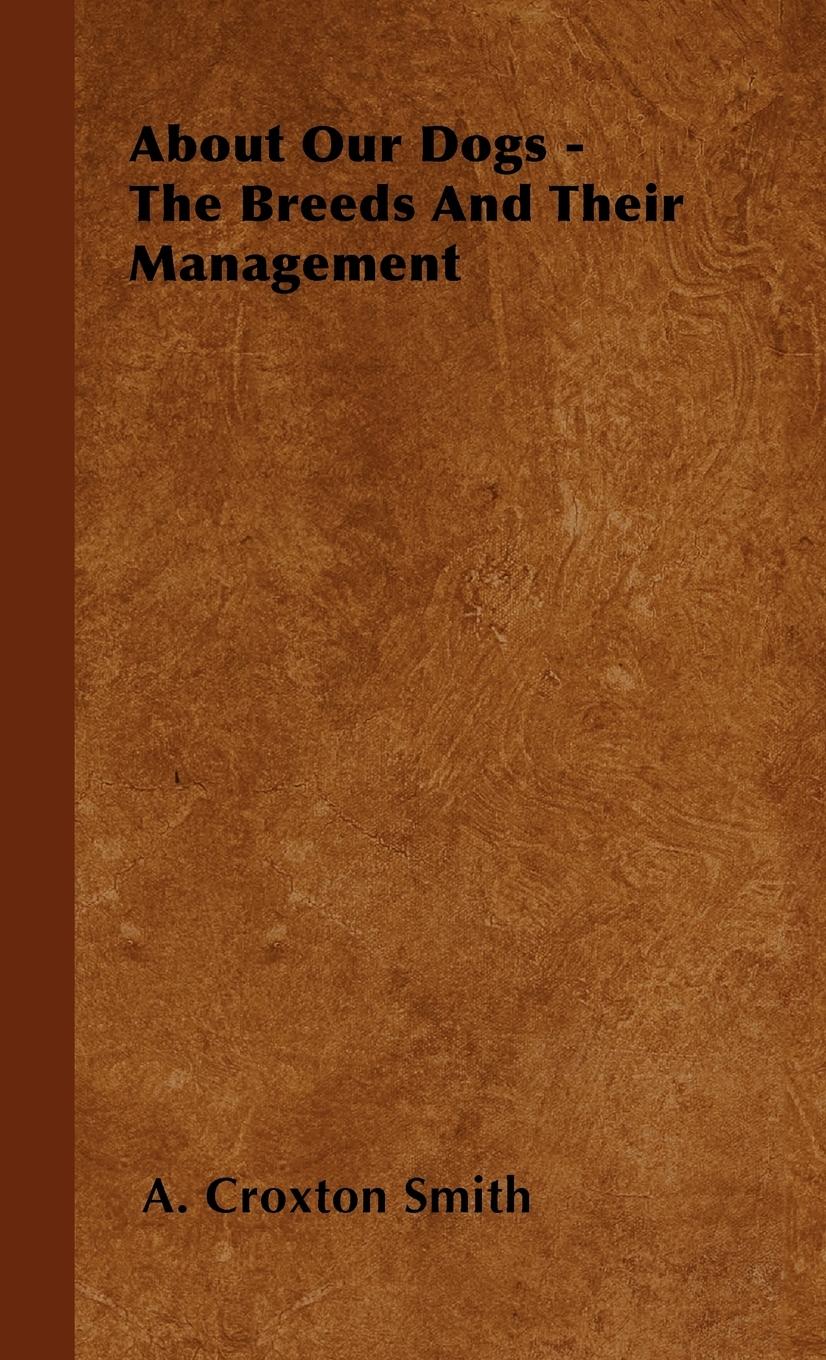 Vorderes Coverbild About Our Dogs - The Breeds And Their Management